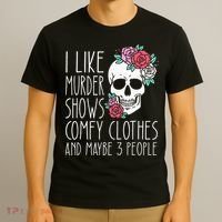Funny I Like Murder Shows Comfy Clothes And Maybe 3 People T-Shirt thumb 3