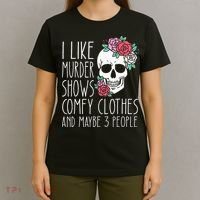 Funny I Like Murder Shows Comfy Clothes And Maybe 3 People T-Shirt thumb 4