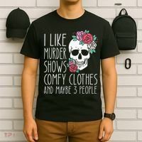 Funny I Like Murder Shows Comfy Clothes And Maybe 3 People T-Shirt thumb 6