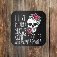 Funny I Like Murder Shows Comfy Clothes And Maybe 3 People Coaster thumb 0