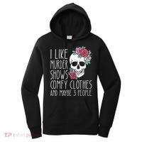 Funny I Like Murder Shows Comfy Clothes And Maybe 3 People Women's Hoodie thumb 0