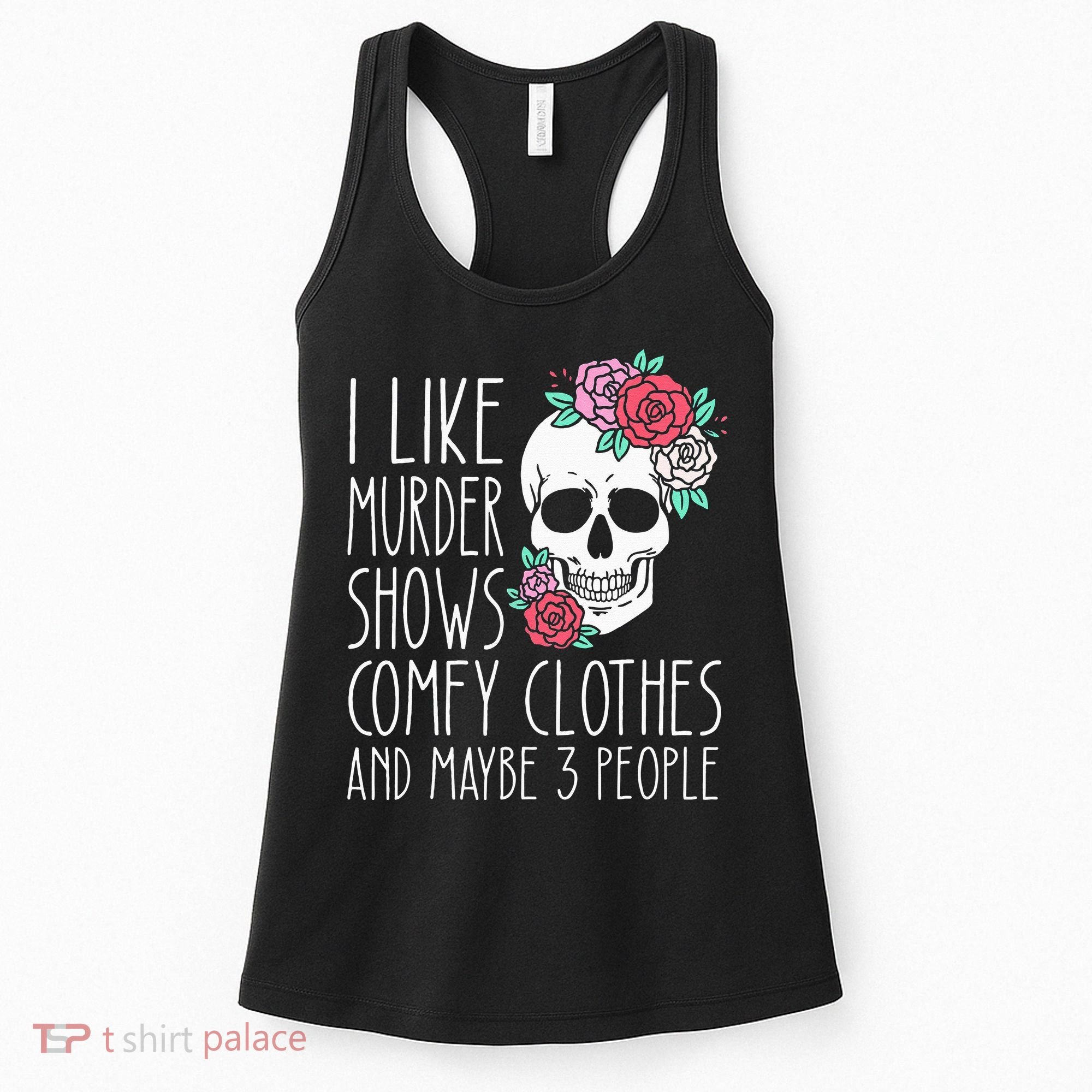 Funny I Like Murder Shows Comfy Clothes And Maybe 3 People Women's Tank Top