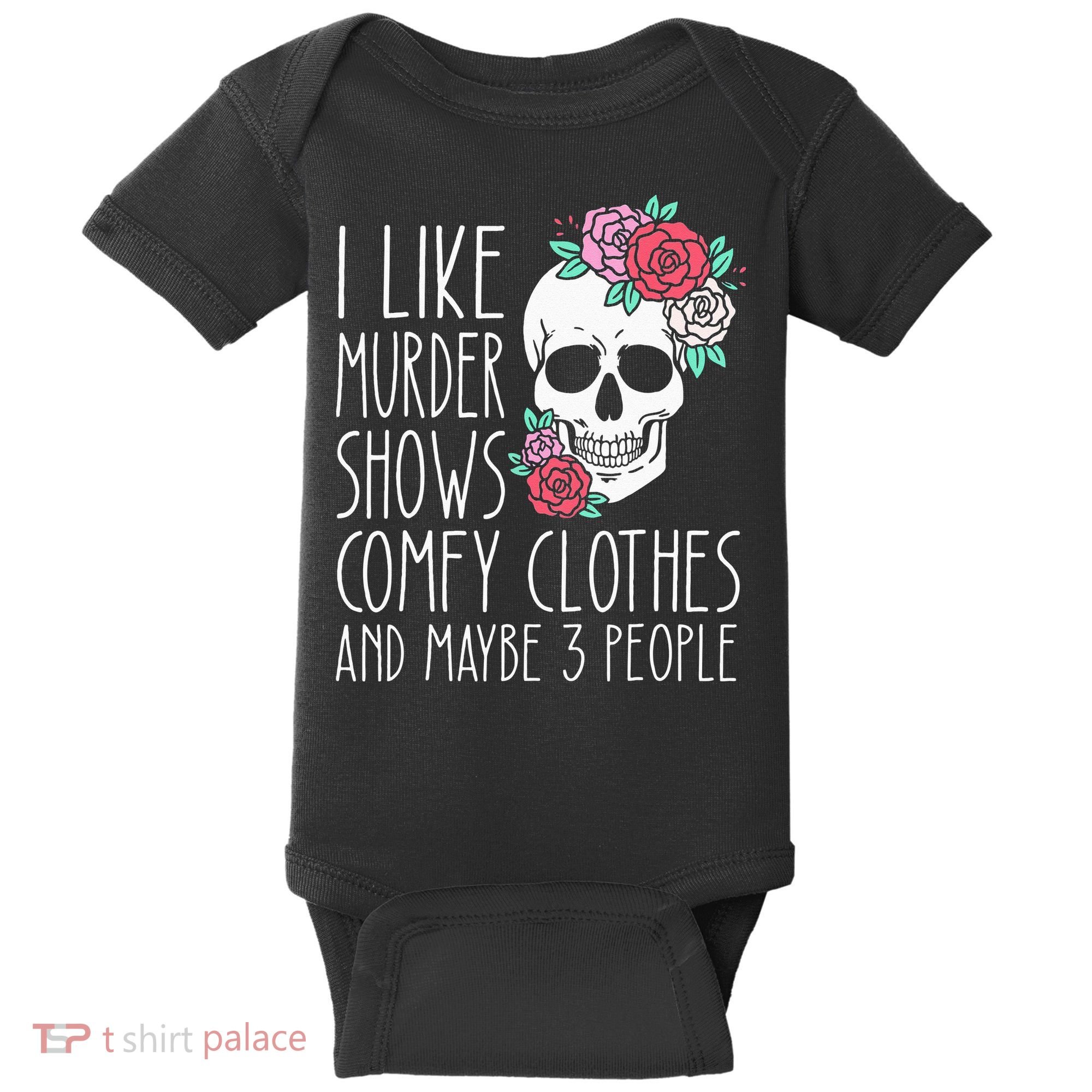 Funny I Like Murder Shows Comfy Clothes And Maybe 3 People Baby Bodysuit