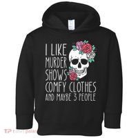 Funny I Like Murder Shows Comfy Clothes And Maybe 3 People Toddler Hoodie thumb 0
