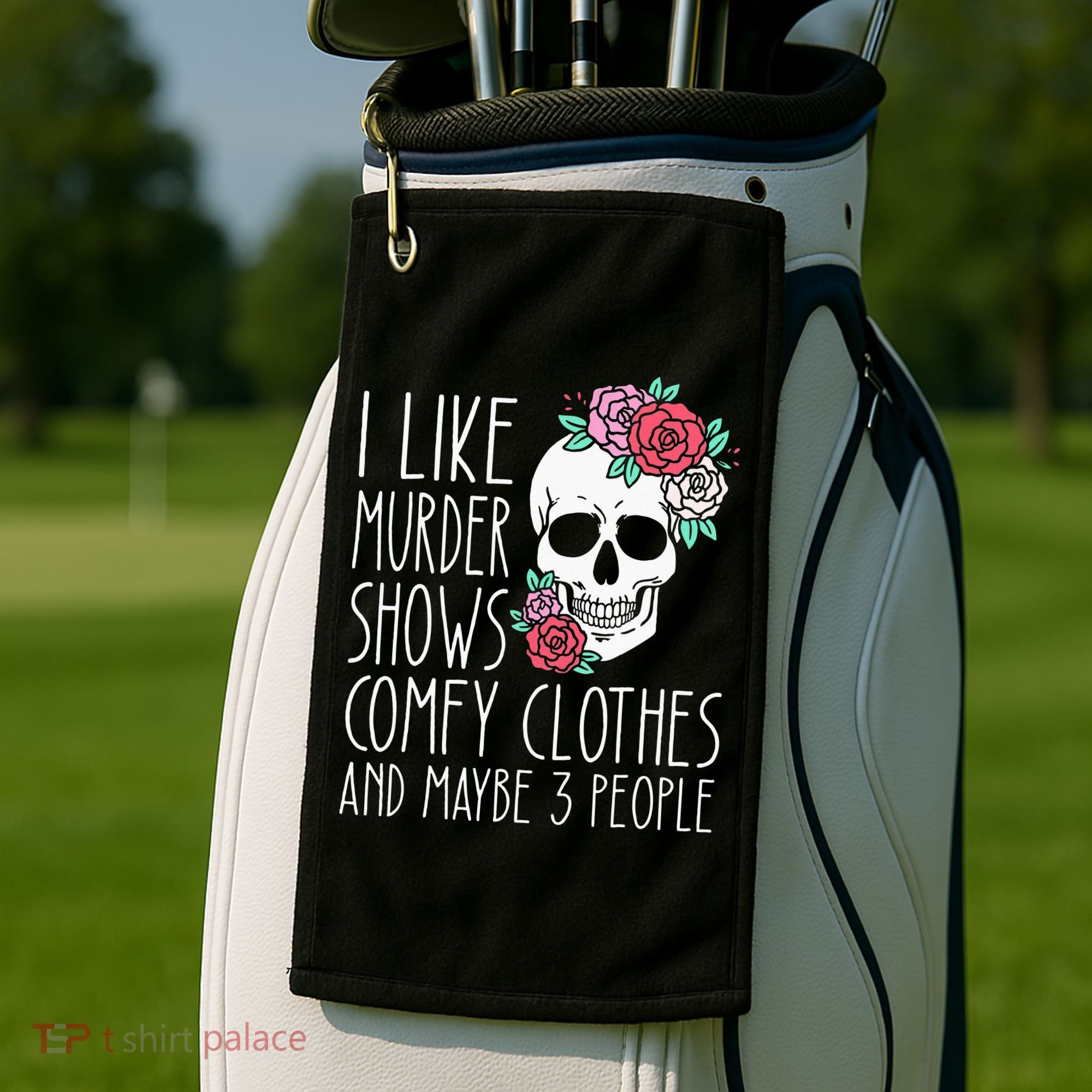 Funny I Like Murder Shows Comfy Clothes And Maybe 3 People Golf Towel
