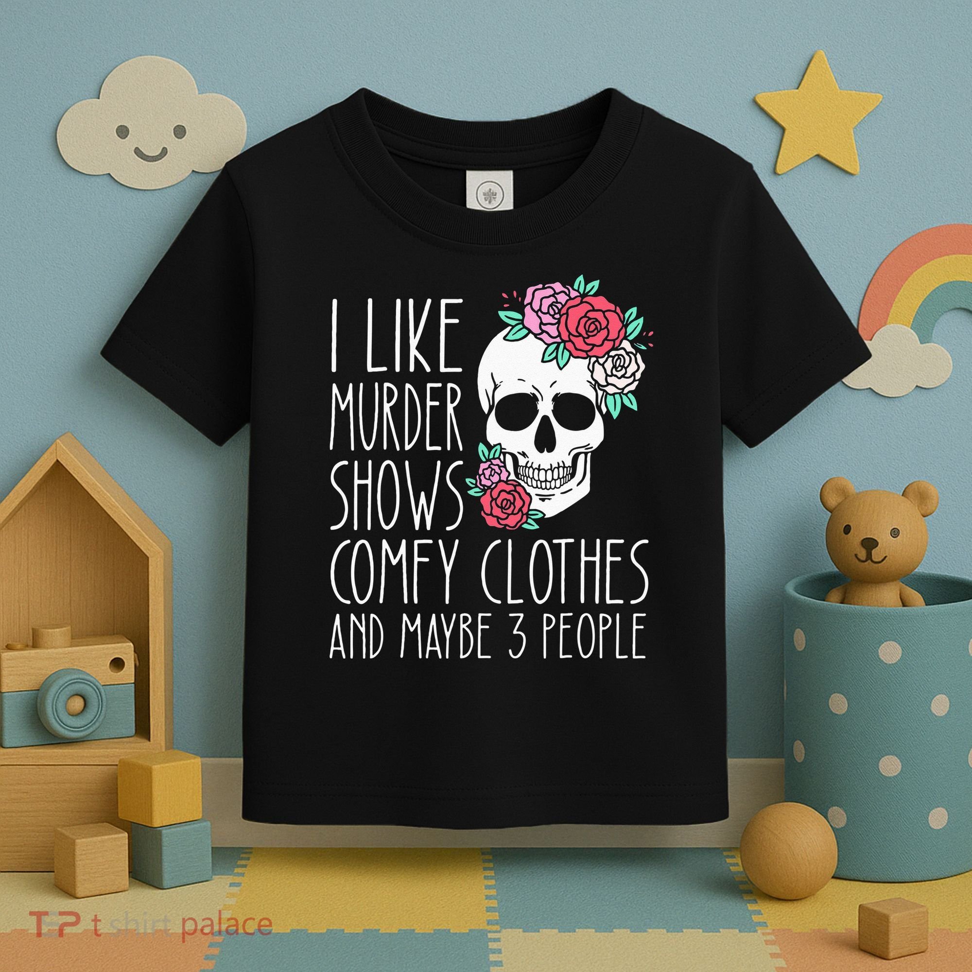 Funny I Like Murder Shows Comfy Clothes And Maybe 3 People Toddler T-Shirt