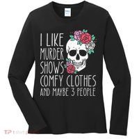 Funny I Like Murder Shows Comfy Clothes And Maybe 3 People Women's Long Sleeve Shirt thumb 0