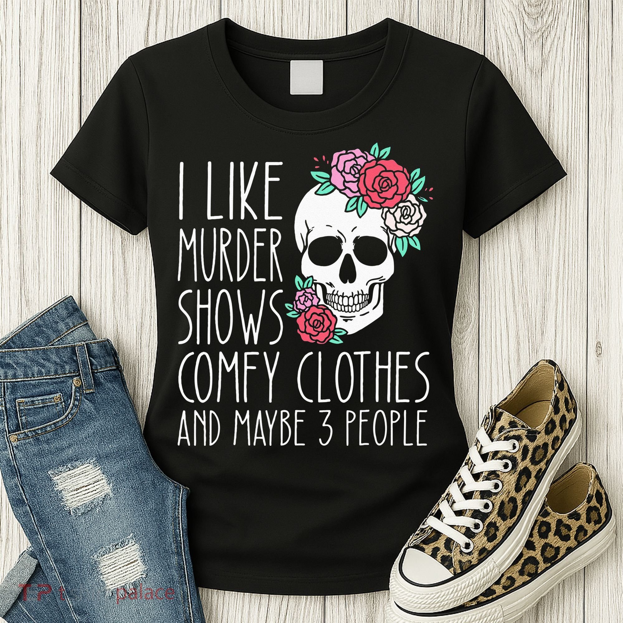 Funny I Like Murder Shows Comfy Clothes And Maybe 3 People Women's T-Shirt