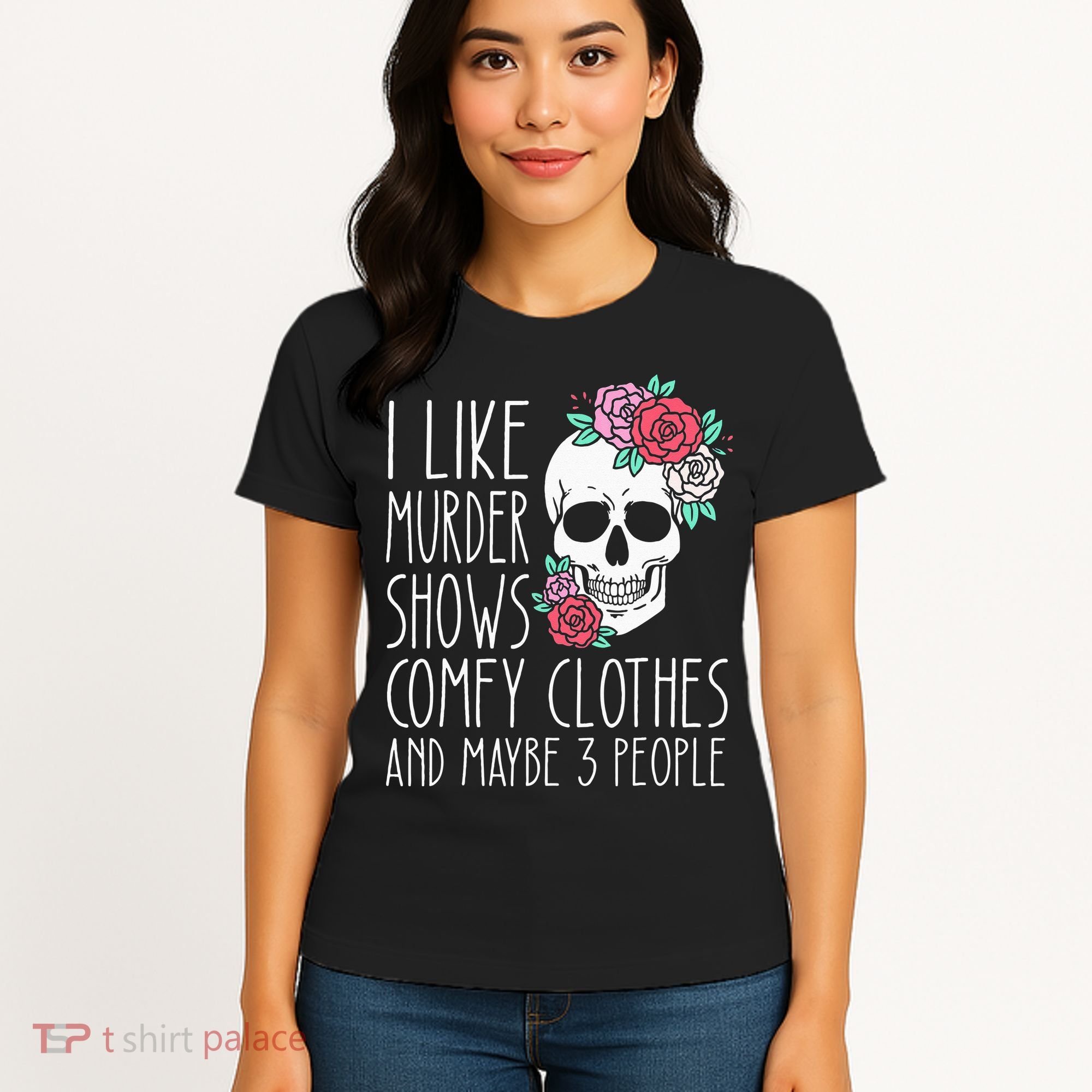 Funny I Like Murder Shows Comfy Clothes And Maybe 3 People Women's T-Shirt
