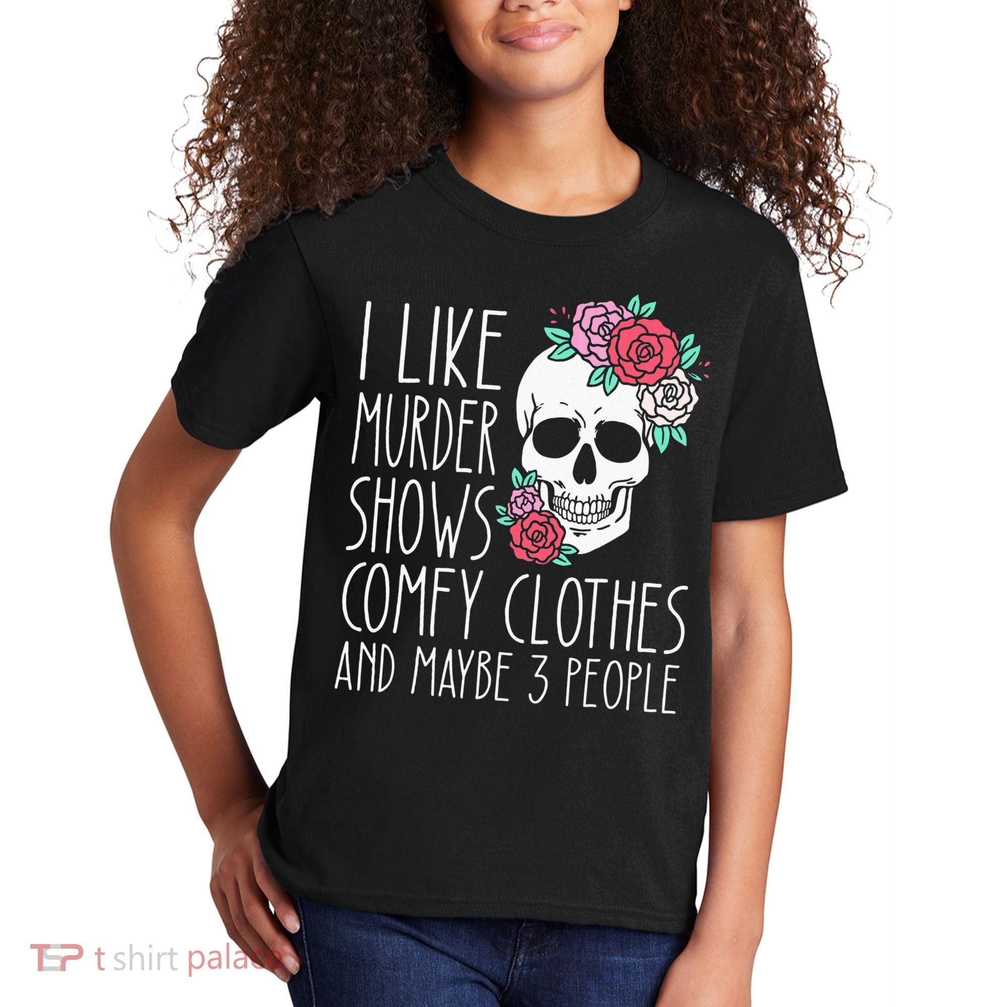 Funny I Like Murder Shows Comfy Clothes And Maybe 3 People Kids T-Shirt