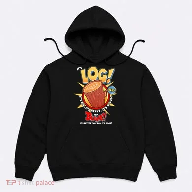 Funny It's Log Hoodie