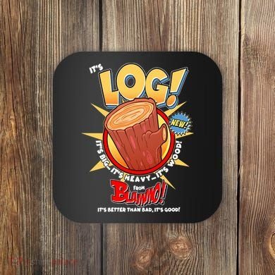 Funny It's Log Coaster