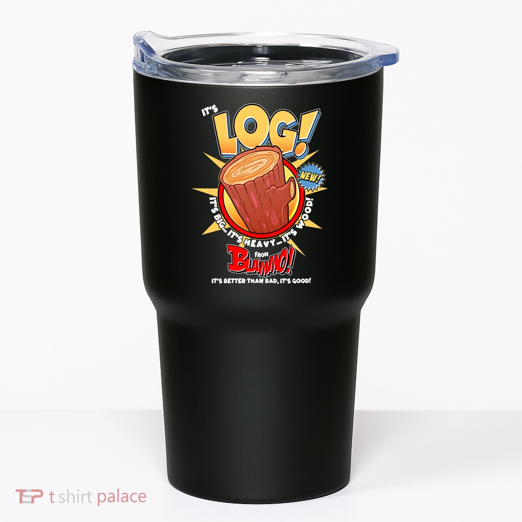 Funny It's Log Tumbler