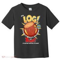 Funny It's Log Toddler T-Shirt thumb 0