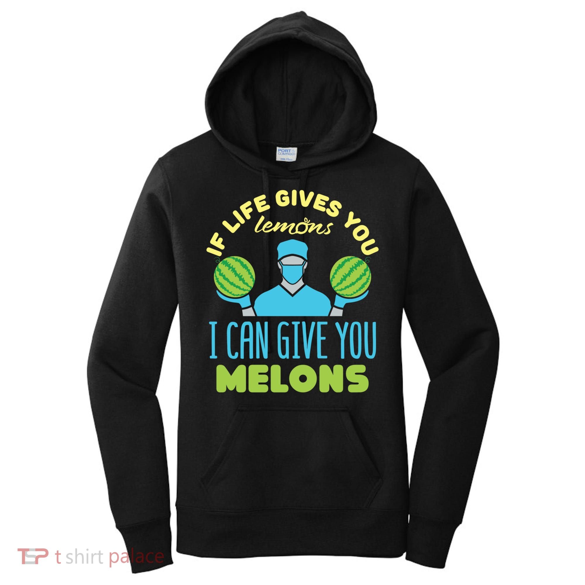 Funny If Life Gives You Lemons I Can Give You Melons Women's Hoodie