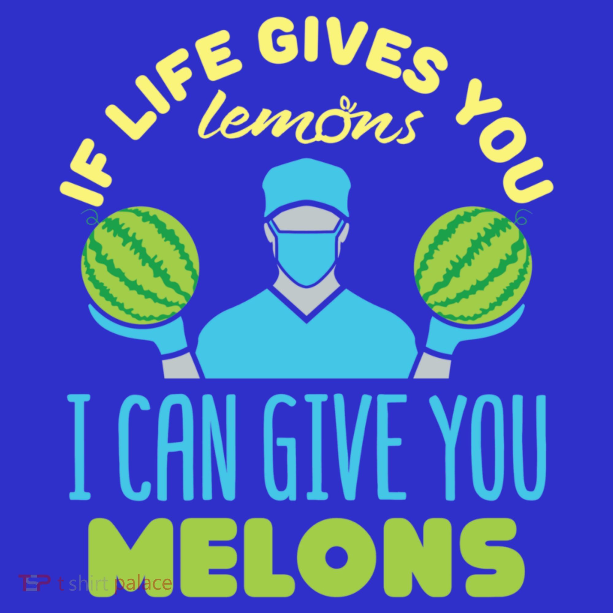 Funny If Life Gives You Lemons I Can Give You Melons T-Shirt