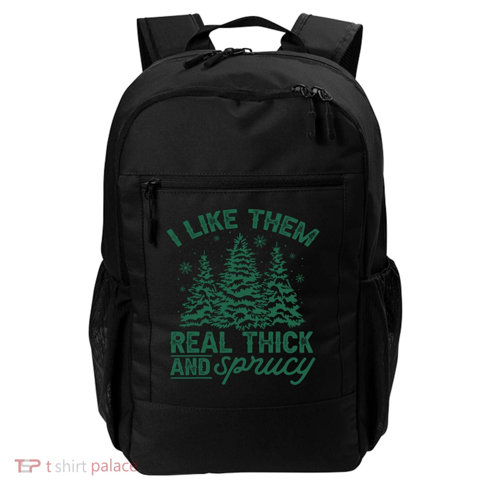 Funny I Like Them Real Thick And Sprucey Christmas Tree Xmas Gift Backpack