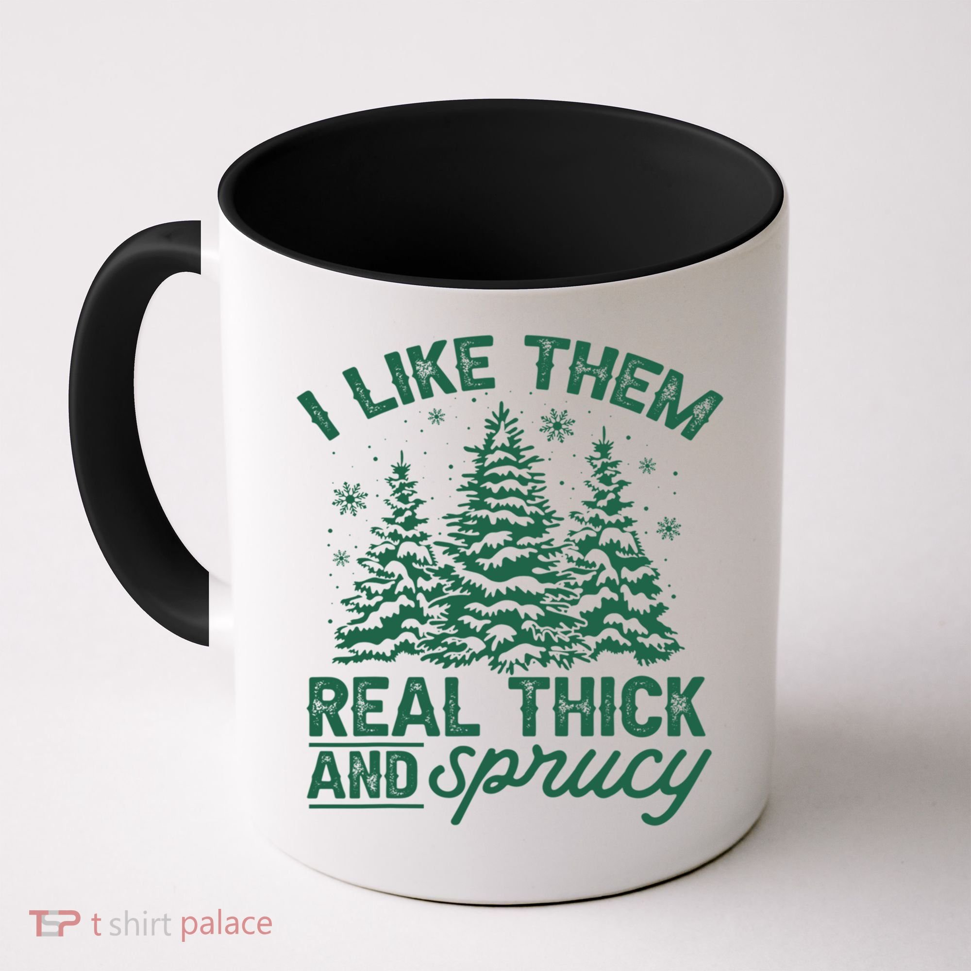 Funny I Like Them Real Thick And Sprucey Christmas Tree Xmas Gift Coffee Mug
