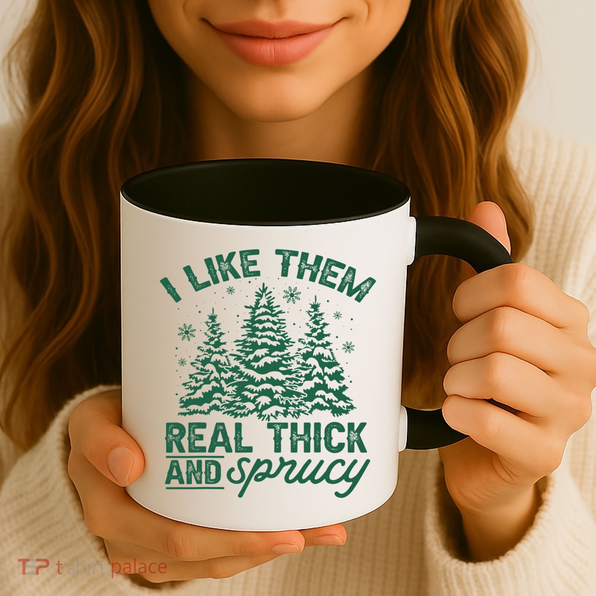 Funny I Like Them Real Thick And Sprucey Christmas Tree Xmas Gift Coffee Mug