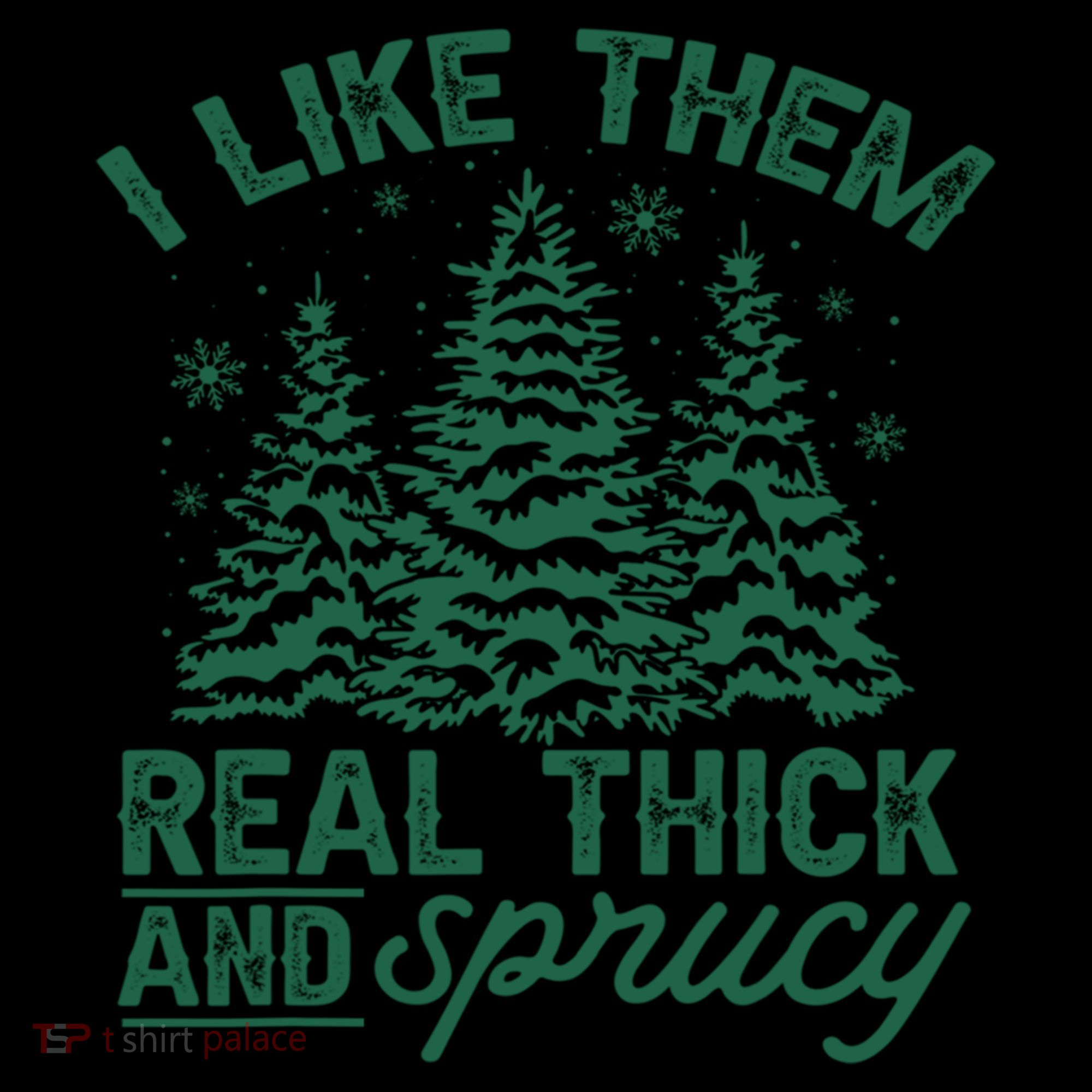 Funny I Like Them Real Thick And Sprucey Christmas Tree Xmas Gift Coffee Mug