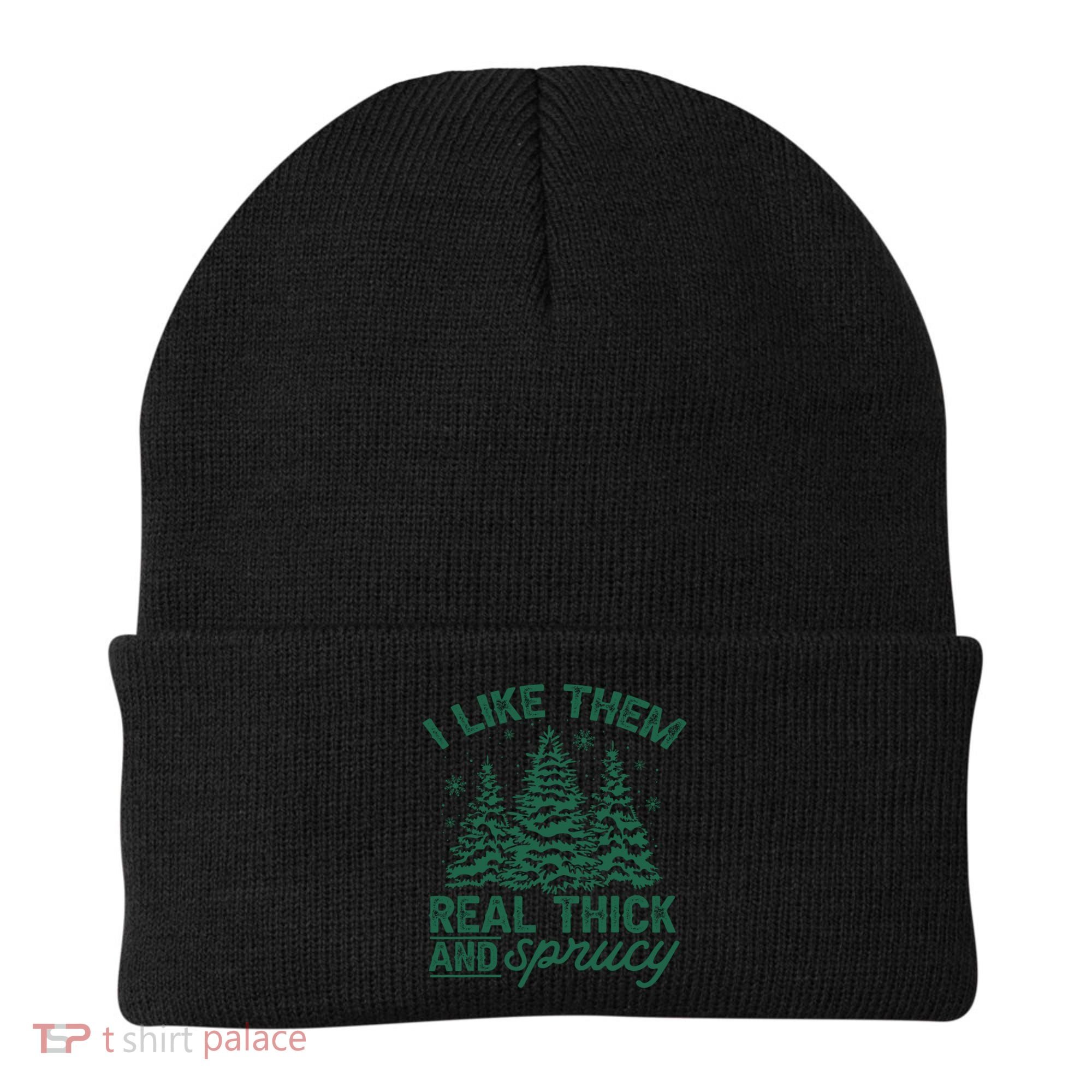 Funny I Like Them Real Thick And Sprucey Christmas Tree Xmas Gift Beanie