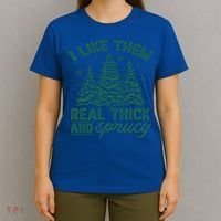 Funny I Like Them Real Thick And Sprucey Christmas Tree Xmas Gift T-Shirt thumb 4