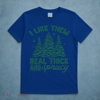 Funny I Like Them Real Thick And Sprucey Christmas Tree Xmas Gift T-Shirt thumb 5