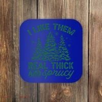 Funny I Like Them Real Thick And Sprucey Christmas Tree Xmas Gift Coaster thumb 0