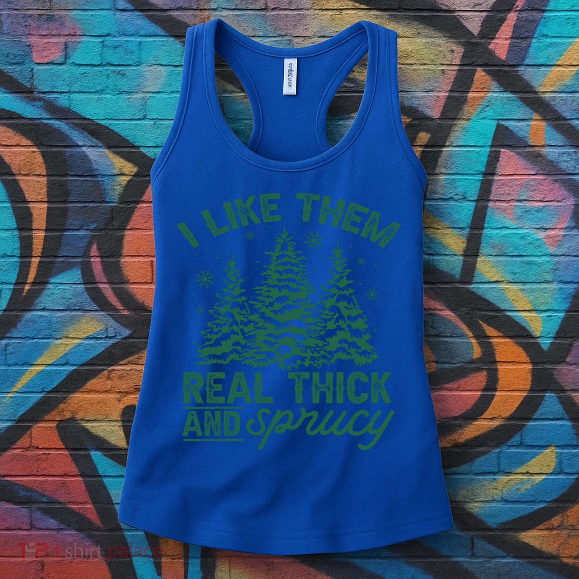 Funny I Like Them Real Thick And Sprucey Christmas Tree Xmas Gift Women's Tank Top