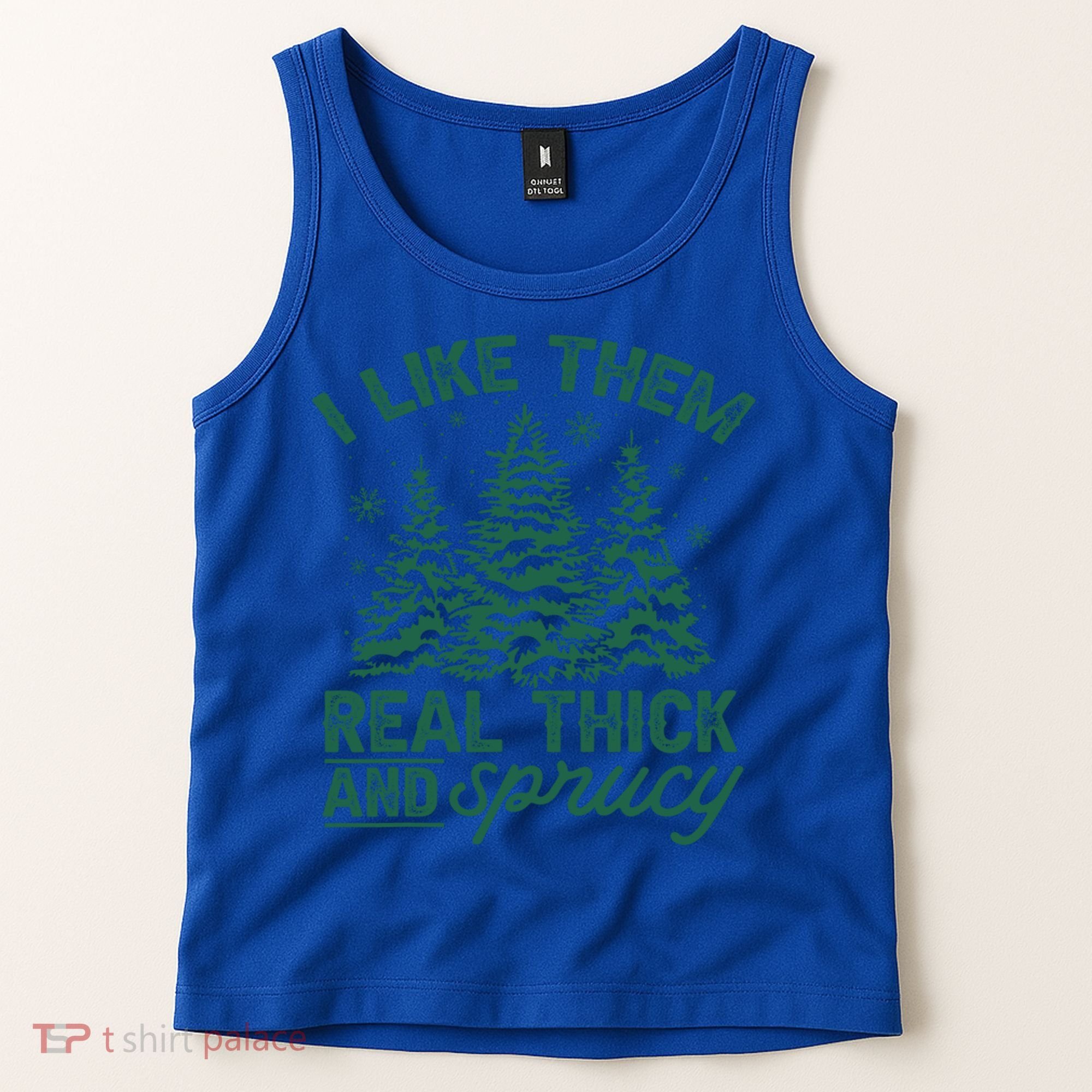 Funny I Like Them Real Thick And Sprucey Christmas Tree Xmas Gift Tank Top
