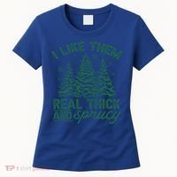 Funny I Like Them Real Thick And Sprucey Christmas Tree Xmas Gift Women's T-Shirt thumb 0