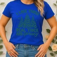Funny I Like Them Real Thick And Sprucey Christmas Tree Xmas Gift Women's T-Shirt thumb 2