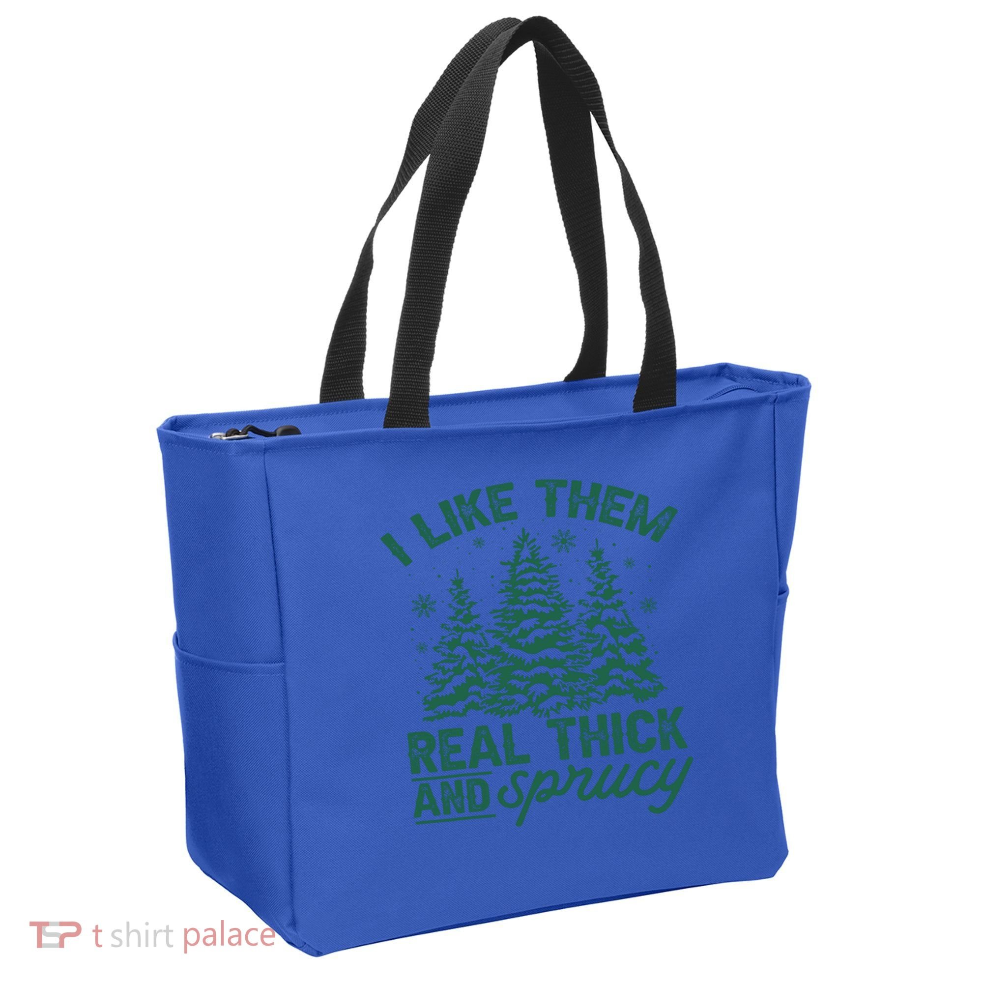 Funny I Like Them Real Thick And Sprucey Christmas Tree Xmas Gift Tote Bag