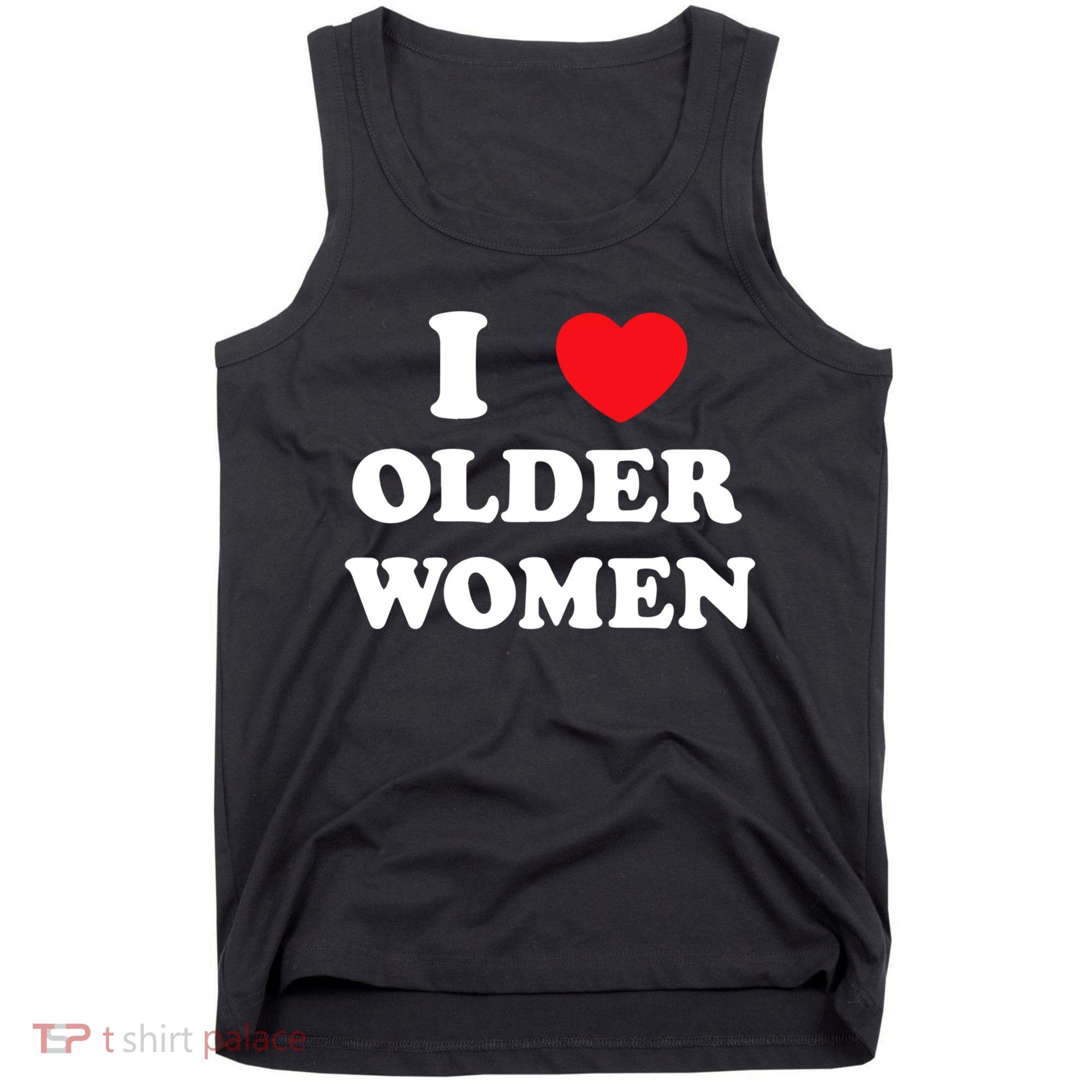 Funny I Love Older Women Heart Hot Moms Tank Top