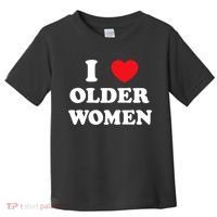 Funny I Love Older Women Heart Hot Moms Toddler T-Shirt thumb 0
