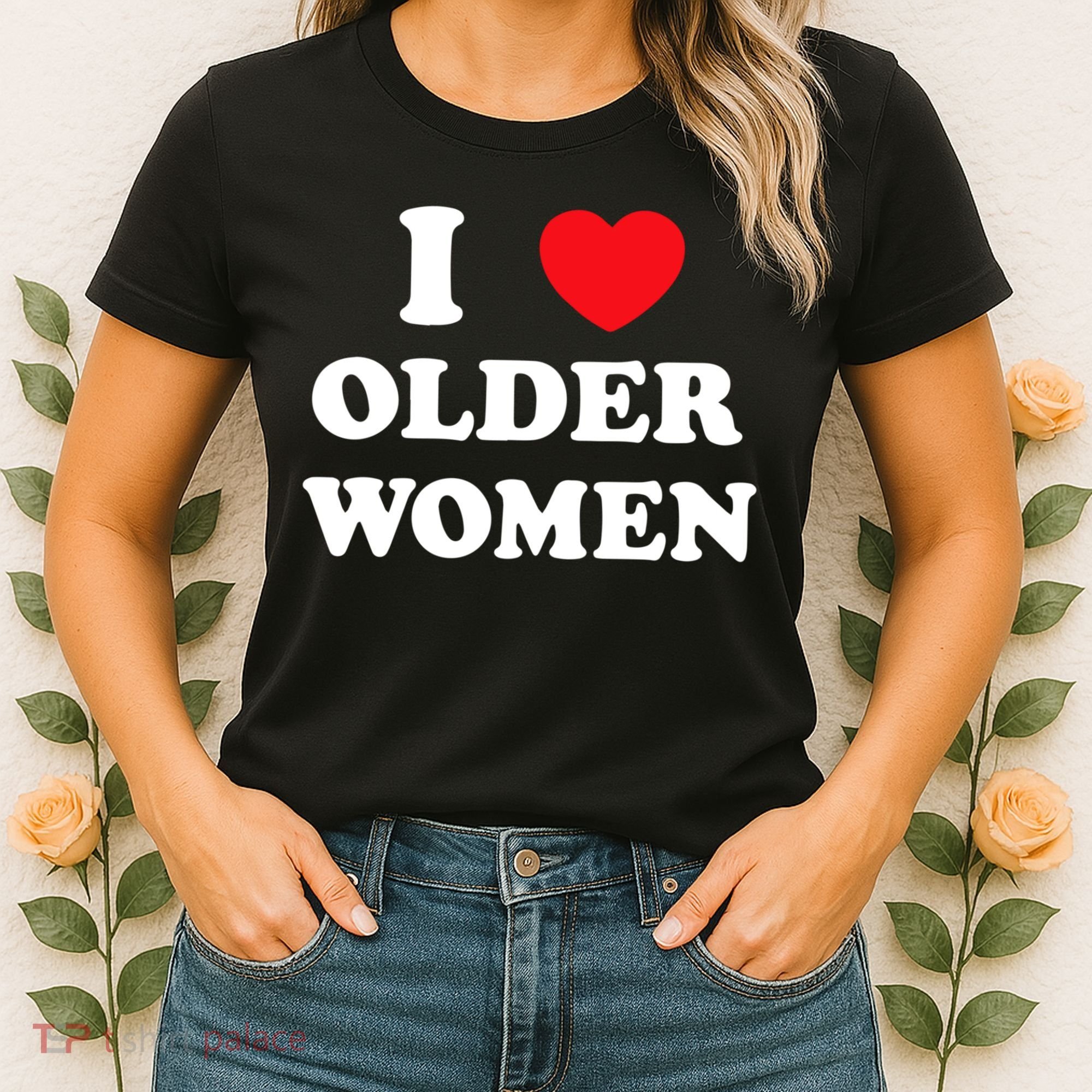 Funny I Love Older Women Heart Hot Moms Women's T-Shirt