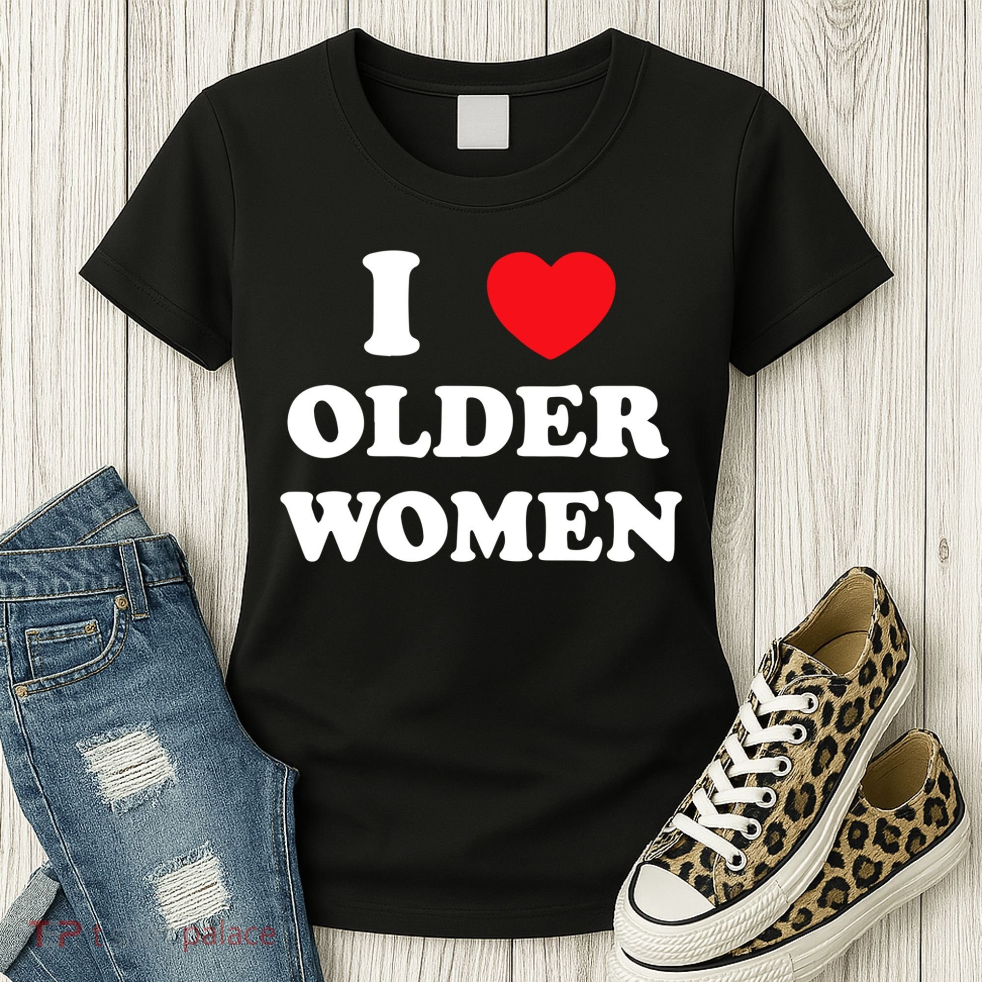 Funny I Love Older Women Heart Hot Moms Women's T-Shirt