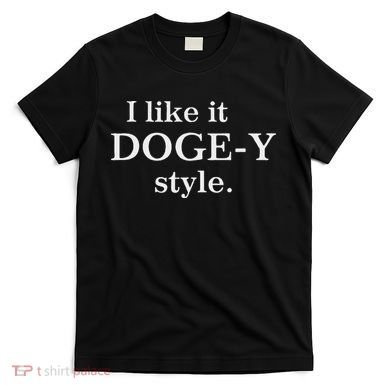 Funny I Like It Doge Y Style Design T-Shirt