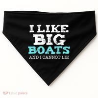 Funny I Like Big Boats And I Cannot Lie Cruise Boating Gift USA-Made Doggie Bandana thumb 0