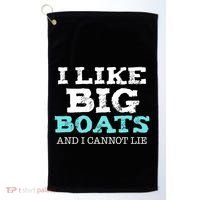 Funny I Like Big Boats And I Cannot Lie Cruise Boating Gift Golf Towel thumb 0
