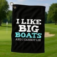 Funny I Like Big Boats And I Cannot Lie Cruise Boating Gift Golf Towel thumb 1