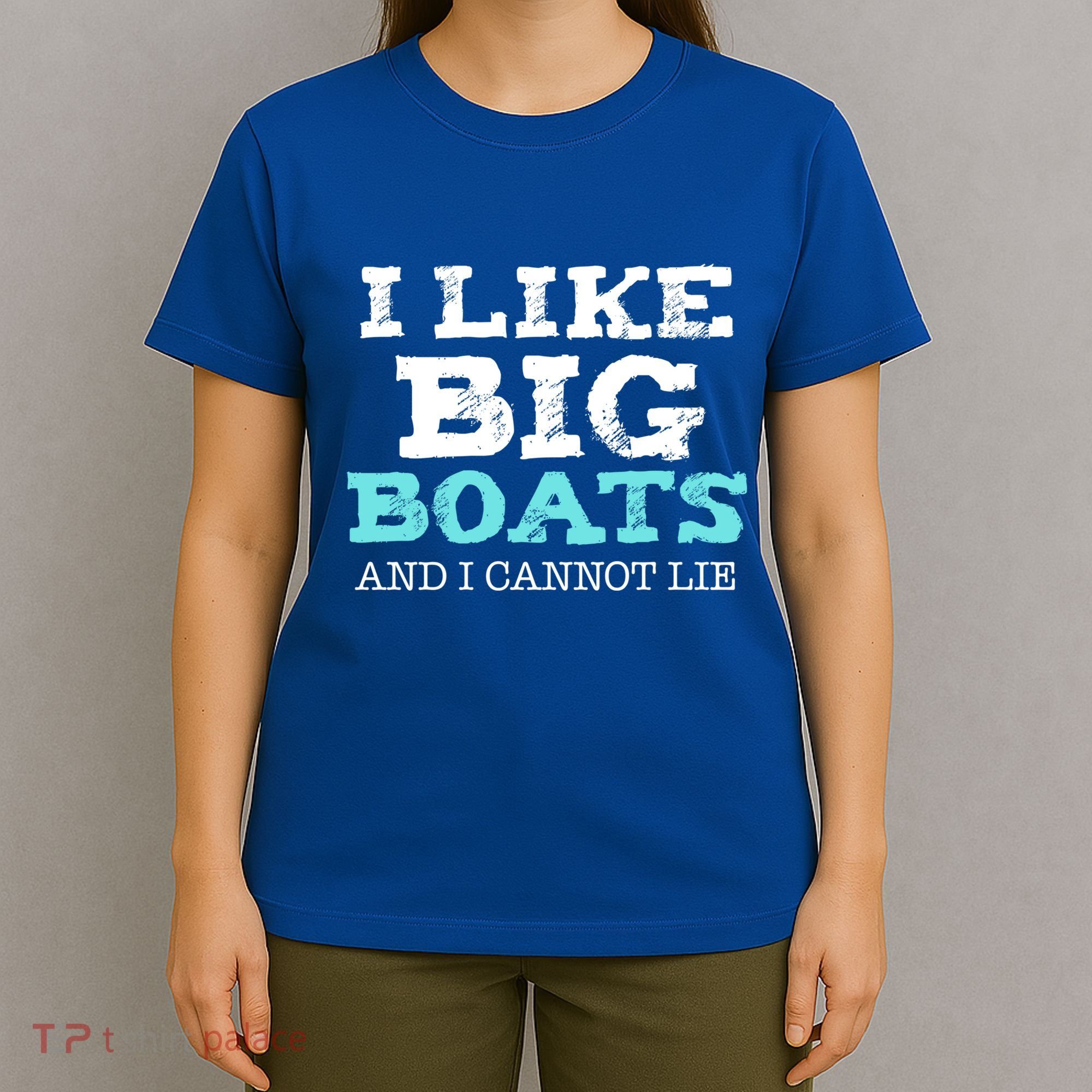 Funny I Like Big Boats And I Cannot Lie Cruise Boating Gift T-Shirt