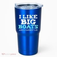 Funny I Like Big Boats And I Cannot Lie Cruise Boating Gift Tumbler thumb 0