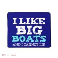 Funny I Like Big Boats And I Cannot Lie Cruise Boating Gift Mousepad thumb 0