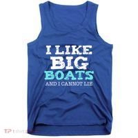 Funny I Like Big Boats And I Cannot Lie Cruise Boating Gift Tank Top thumb 0