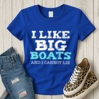 Funny I Like Big Boats And I Cannot Lie Cruise Boating Gift Women's T-Shirt thumb 3