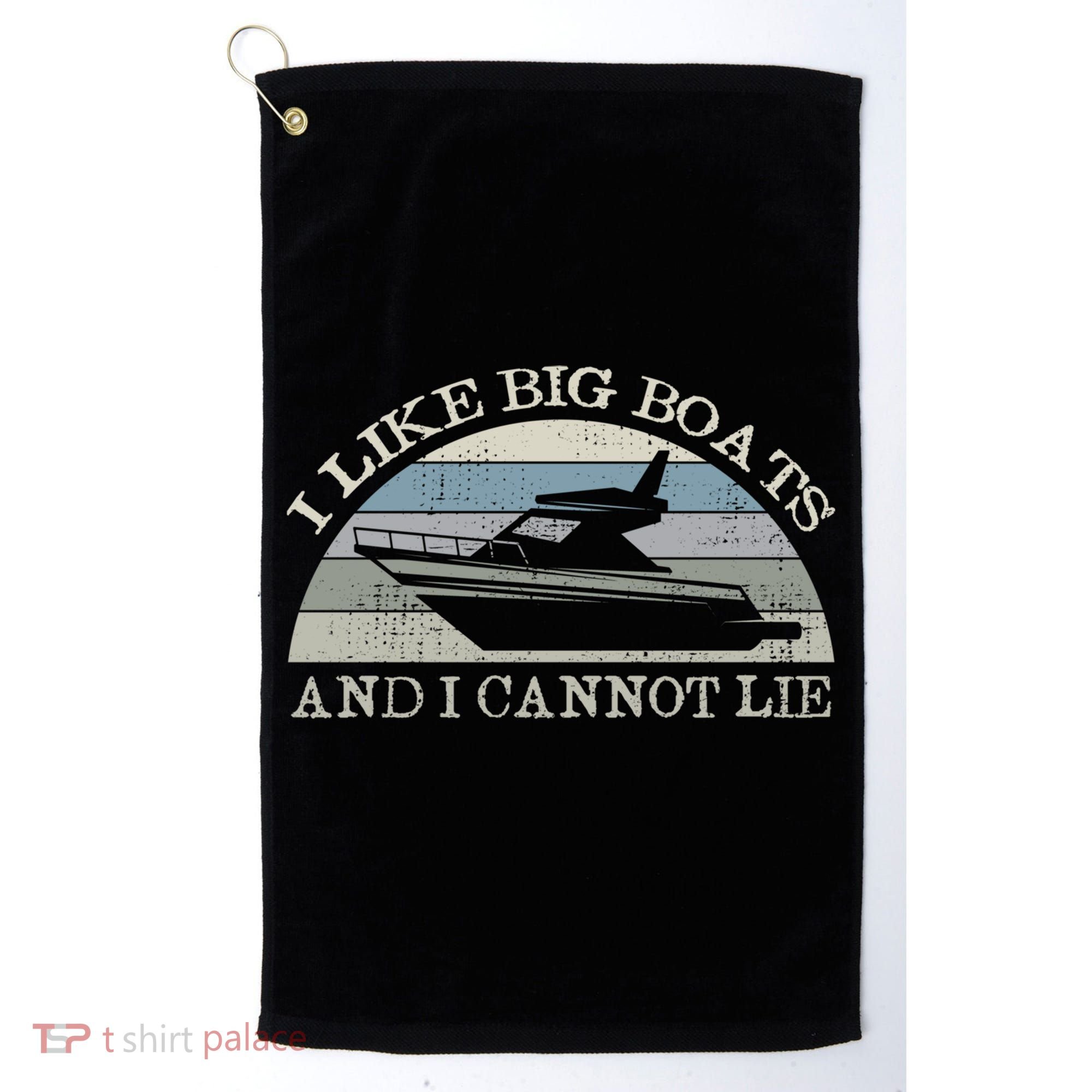 Funny I Like Big Boats And I Cannot Lie Yacht And Boat Gift Golf Towel