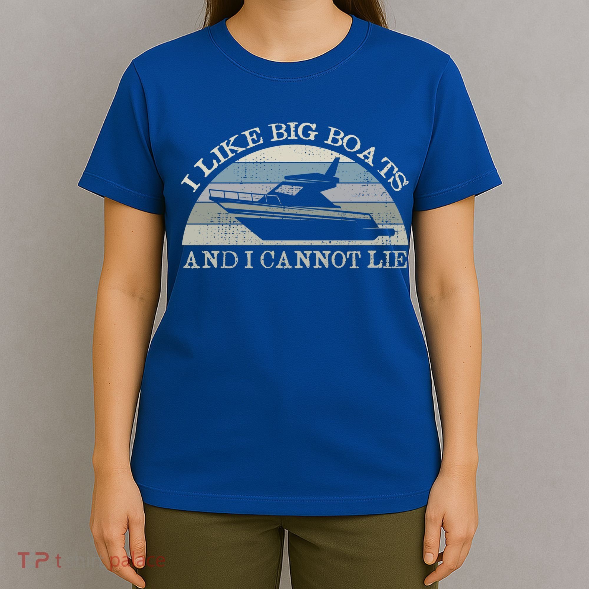 Funny I Like Big Boats And I Cannot Lie Yacht And Boat Gift T-Shirt