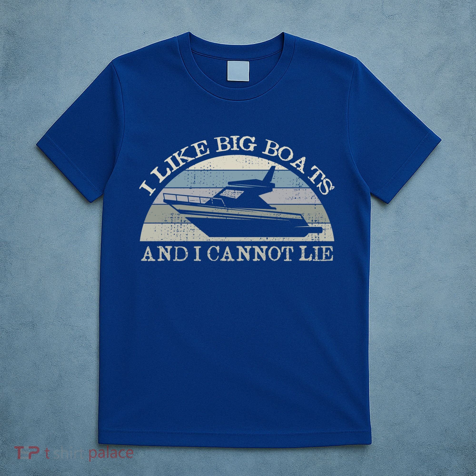 Funny I Like Big Boats And I Cannot Lie Yacht And Boat Gift T-Shirt