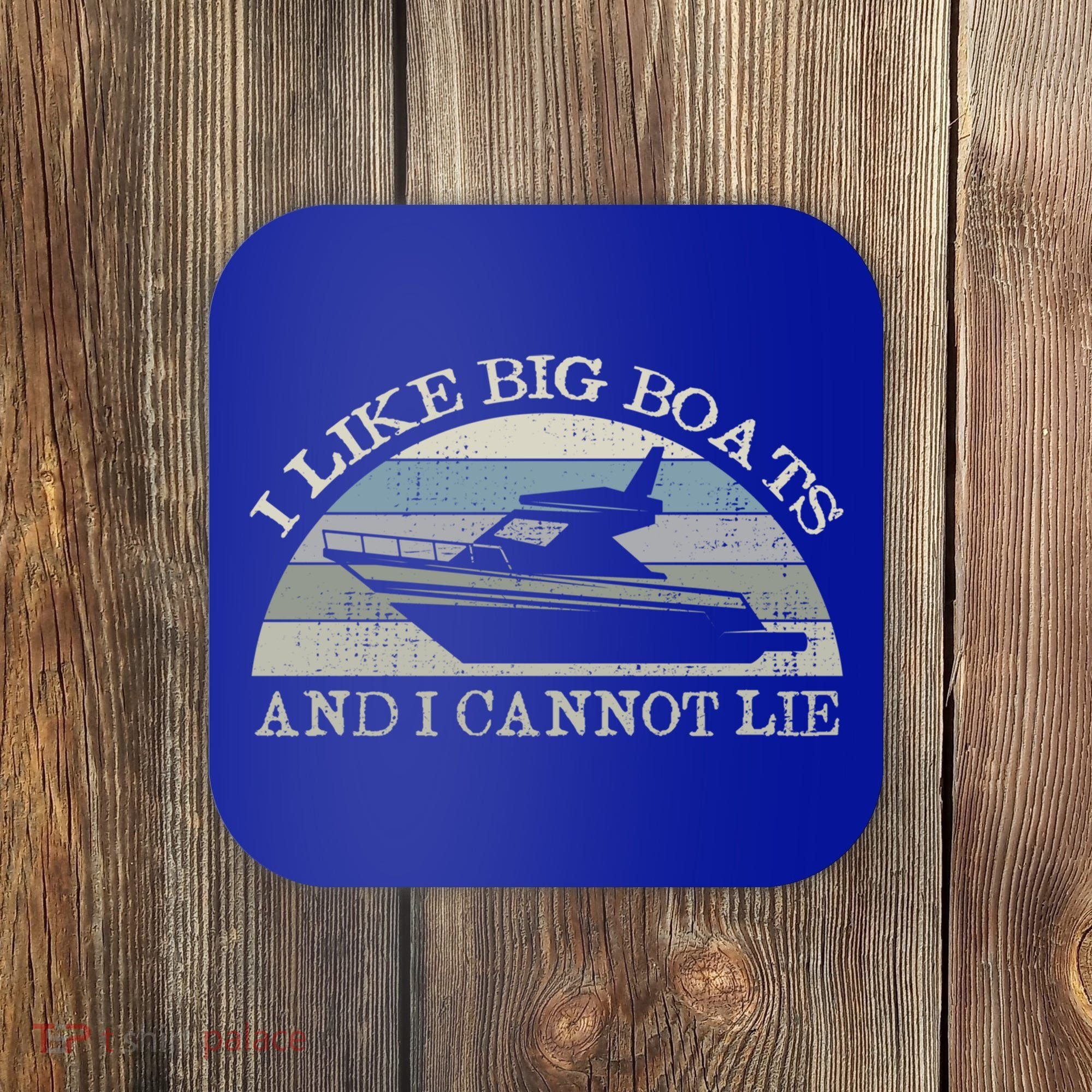 Funny I Like Big Boats And I Cannot Lie Yacht And Boat Gift Coaster